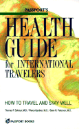 Passport's Health Guide for International Travelers: How to Travel and Stay Well