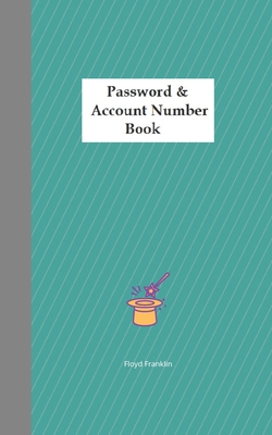 Password & Account Number Book: Never forget the password again (Password Book) - Franklin, Floyd