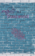 Password: An Organizer for All Your Passwords, Password Log Book, Internet Password Organizer, Alphabetical Password Book, Logbook To Protect Usernames and ... notebook, password book small 5" x 8"