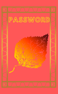Password: An Organizer for All Your Passwords, Password Log Book, Internet Password Organizer, Alphabetical Password Book, Logbook To Protect Usernames and ... notebook, password book small 5" x 8"