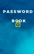 Password Book: An Organizer for All Your Passwords, Password Log Book, Internet Password Organizer, Alphabetical Password Book, Logbook To Protect Usernames and ... notebook, password book small 5" x 8"