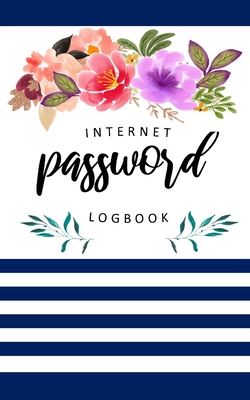Password Log Book: Personal Email Address Login Organizer Logbook with Alphabetical Tabs Order To Protect Websites Usernames, Internet Passwords Keeper Navy Blue Watercolor Flowers Notebook - Lehman, Alicia