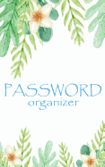 Password Organizer: Internet Password Book - Keep Your Usernames and Password Alphabetical with Tabs Over 100 Pages and 300 User&pass: Password Organizer