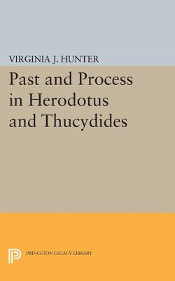 Past and Process in Herodotus and Thucydides - Hunter, Virginia J
