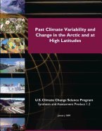 Past Climate Variability and Change in the Arctic and at High Latitudes - Program, U S Climate Change Science