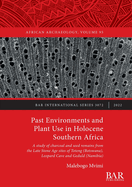 Past Environments and Plant Use in Holocene Southern Africa: A study of charcoal and seed remains from the Late Stone Age sites of Toteng (Botswana), Leopard Cave and Geduld (Namibia)