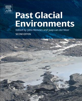 Past Glacial Environments - Menzies, John (Editor), and Van Der Meer, Jaap (Editor)