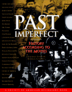 Past Imperfect: History According to the Movies - Carnes, Mark C (Editor)