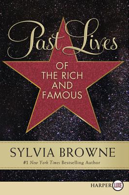 Past Lives of the Rich and Famous - Browne, Sylvia