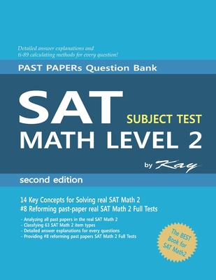 PAST PAPER Question Bank SAT subject test math level 2 second edition: sat math 2 subject test - Kay