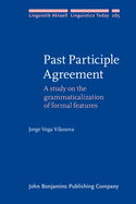 Past Participle Agreement: A Study on the Grammaticalization of Formal Features