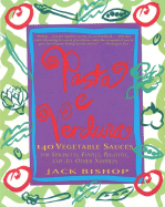 Pasta E Verdura: 140 Vegetable Sauces for Spaghetti, Fusilli, Rigatoni, and All Other Noodles - Bishop, Jack