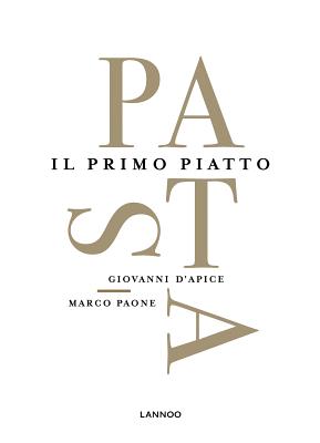 Pasta: Il Primo Piatto - D'Apice, Giovanni, and Carluccio, Antonio (Preface by)