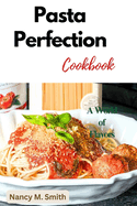 Pasta Perfection: A World of Flavors