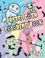 Pastel goth coloring book: 20 Cute Creepy Gothic Kawaii Spooky Satanic Coloring Pages for Adults - Adult Coloring Book