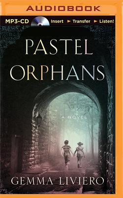 Pastel Orphans - Liviero, Gemma, and Dykhouse, Whitney (Read by), and Podehl, Nick (Read by)