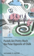 Pastels Are Pretty Much the Polar Opposite of Chalk