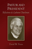 Pastor and President: Reflections of a Lutheran Churchman