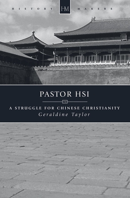 Pastor Hsi: A Struggle for Chinese Christianity - Taylor, Geraldine