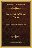 Pastor Hsi, of North China: One of China's Christians
