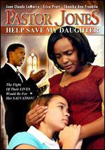 Pastor Jones: Help Save My Daughter - Jean-Claude LaMarre