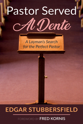 Pastor Served Al Dente - Stubbersfield, Edgar, and Kornis, Fred (Foreword by)