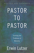 Pastor to Pastor: Tackling the Problems of Ministry - Lutzer, Erwin, Dr.