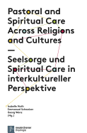 Pastoral and Spiritual Care Across Religions and Cultures / Seelsorge Und Spiritual Care in Interkultureller Perspektive
