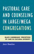 Pastoral Care and Counseling in Large/Mega Congregations: Black Caribbeans' Perception of Care in Cultural Diversity