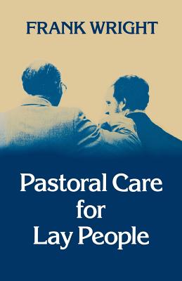 Pastoral Care for Lay People - Wright, Frank