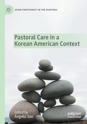 Pastoral Care in a Korean American Context - Son, Angella (Editor)