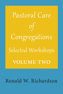 Pastoral Care of Congregations: Selected Workshops: Volume 2