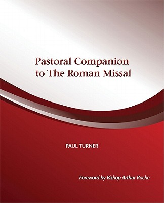 Pastoral Companion to the Roman Missal - Turner, Paul, Rev.
