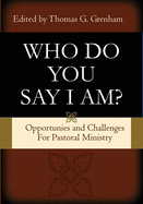 Pastoral Ministry for Today: 'who Do You Say That I Am?