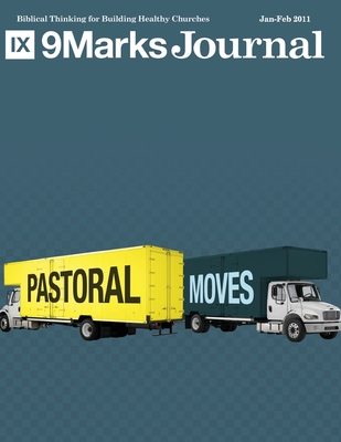 Pastoral Moves - 9Marks Journal - Lawrence, Michael, and Schmucker, Matt, and Jamieson, Bobbie