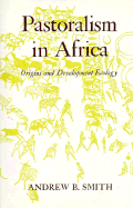 Pastoralism in Africa: Origins and Development Ecology