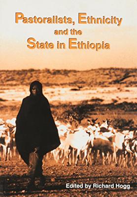 Pastoralists, Ethnicity and the State in Ethiopia - Hogg, Richard (Editor)