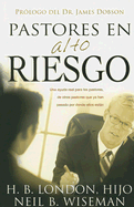 Pastores En Alto Riesgo - London, H B, and Wiseman, Neil B, and Dobson, James C, Dr., Ph.D. (Prologue by)