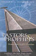 Pastors and Prophets: Protocol for Healthy Churches - Wagner, C Peter, PH.D., and Bickle, Mike, and Fletcher, Kingsley