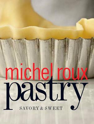 Pastry: Savory & Sweet - Roux, Michel