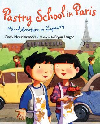 Pastry School in Paris: An Adventure in Capacity - Neuschwander, Cindy