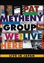 Pat Metheny Group: We Live Here - Live in Japan - 
