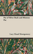 Pat of Silver Bush and Mistress Pat