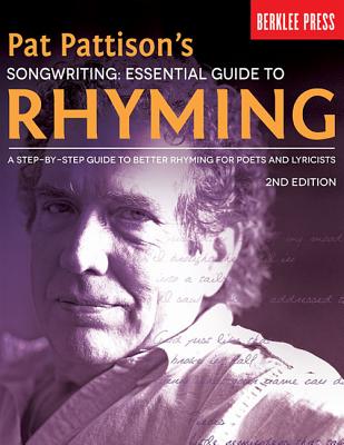 Pat Pattison's Songwriting: Ess. Guide to Rhyming - Pattison, Pat