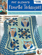 Pat Sloan's Favorite Techniques: Tips, Tricks, and Techniques to Enhance Your Quilting