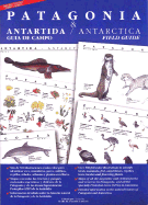 Patagonia & Antartida = Patagonia & Antarctica: Guia de Campo = Field Guide