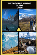 Patagonia Hiking Guide 2025