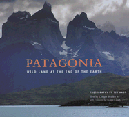 Patagonia: Wild Land at the End of the Earth - Hauf, Tim E (Photographer), and Beasley, Conger, Jr.