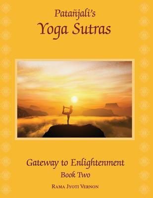 Patanjali's Yoga Sutras: Gateway to Enlightenment Book Two - Vernon, Rama Jyoti