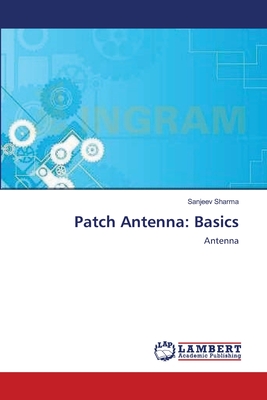Patch Antenna: Basics - Sharma, Sanjeev